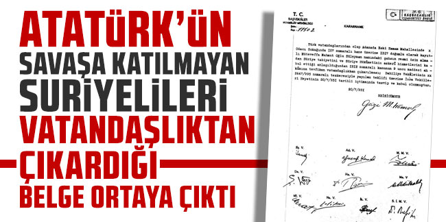 Atatürk’ün savaşa katılmayan Suriyelileri vatandaşlıktan çıkardığı belge ortaya çıktı!