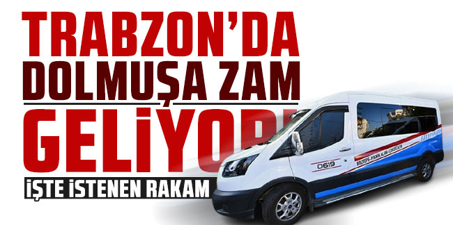 Trabzonda Dolmu A Zam Geliyor Te Istenen Rakam Karadeniz Gazetesi