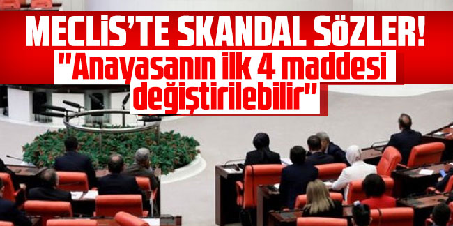 Meclis Te Skandal S Zler Anayasan N Ilk Maddesi De I Tirilebilir