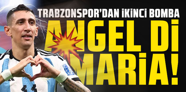 Trabzonspor'un ikinci bombası Angel Di Maria!
