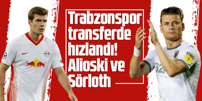 Trabzonspor transferde hızlandı! Alioski ve Sörloth