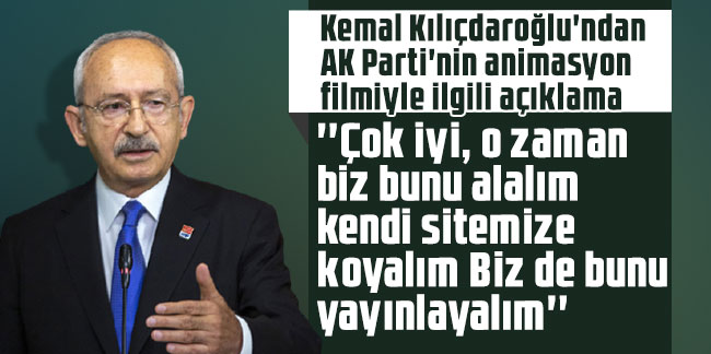 Kılıçdaroğlu'ndan AK Parti'nin animasyon filmiyle ilgili açıklama
