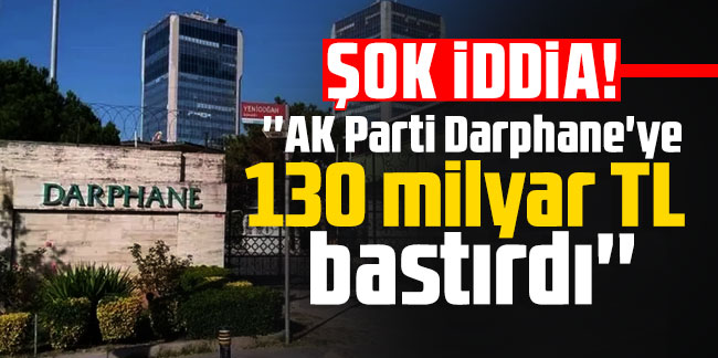 Bu iddia olay olur: ''AK Parti Darphane'ye 130 milyar TL bastırdı''