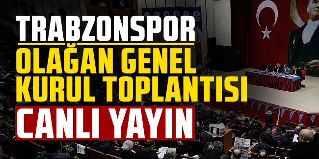 Trabzonspor Olağan Genel Kurul toplantısı | CANLI