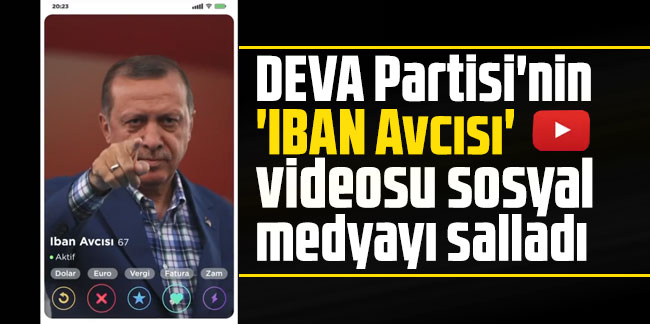 DEVA Partisi'nin 'IBAN Avcısı' videosu sosyal medyayı salladı