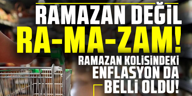 Razaman değil RamaZAM geliyor: Ramazan kolisindeki zam belli oldu