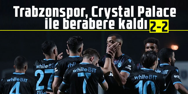 Trabzonspor, Crystal Palace ile berabere kaldı