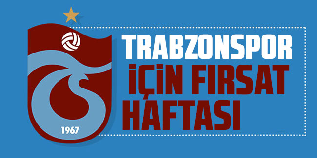 Trabzonspor için fırsat haftası