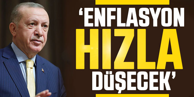 Cumhurbaşkanı Erdoğan'dan ekonomi mesajı! "Enflasyon hızla düşecek"