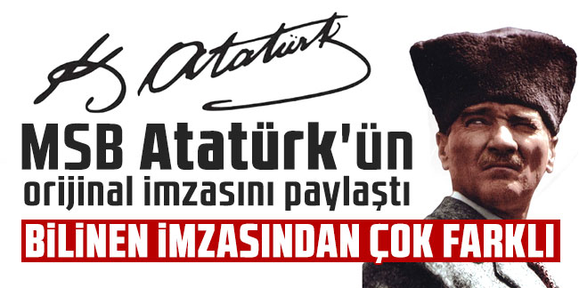 MSB Atatürk'ün orijinal imzasını paylaştı: Bilinen imzasından çok farklı...