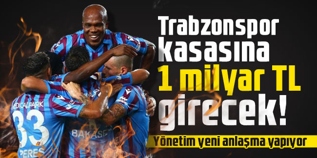 Trabzonspor kasasına 1 milyar TL girecek! Yönetim yeni anlaşma yapıyor