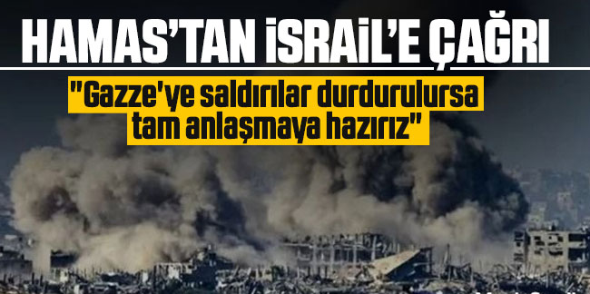 Hamas'tan İsrail'e çağrı: 