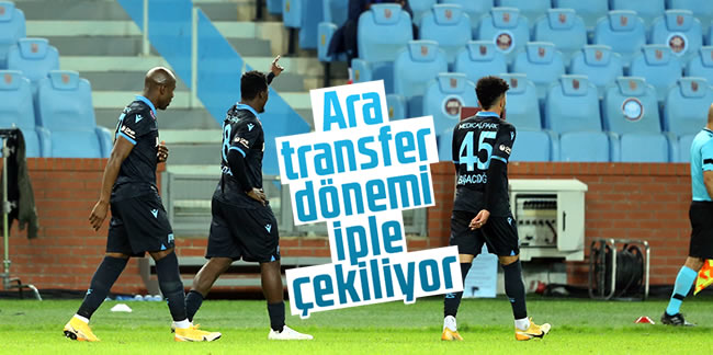 Trabzonspor'da ara transfer dönemi iple çekiliyor