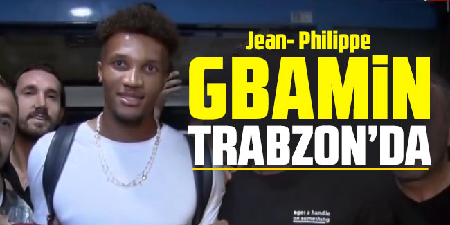Trabzonspor'un yeni transferi Jean-Philippe Gbamin Trabzon'a geldi