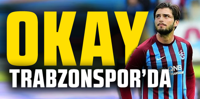 Okay Yokuşlu Trabzonspor'da!