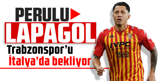 Perulu Lapagol, Trabzonspor’u İtalya’da bekliyor!