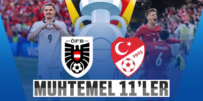 Avusturya-Türkiye maçının muhtemel 11'leri