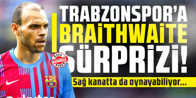 Trabzonspor'a Martin Braithwaite sürprizi
