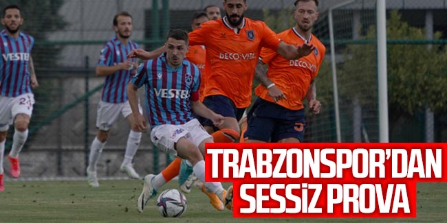 Trabzonspor'dan sessiz prova!