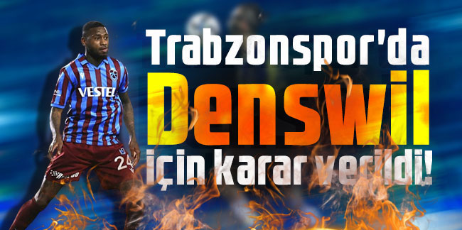 Trabzonspor'da Denswil için karar verildi!