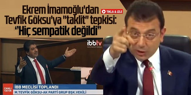 İmamoğlu'dan Tevfik Göksu'ya ''taklit'' tepkisi: Hiç sempatik değildi
