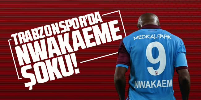 Trabzonspor'da Nwakaeme şoku! Sivasspor maçında...