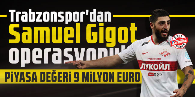 Trabzonspor'dan Samuel Gigot operasyonu!