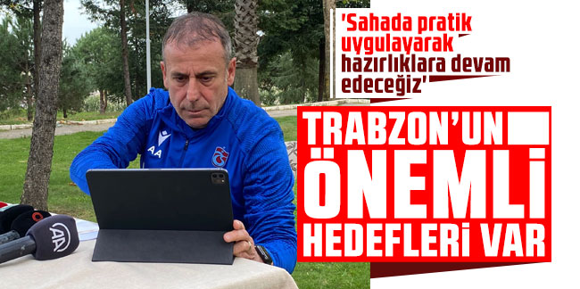 Abdullah Avcı: "Trabzonspor'un önemli hedefleri var"