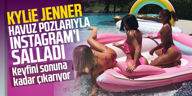 Kylie Jenner havuz pozlarıyla ınstagram'ı salladı