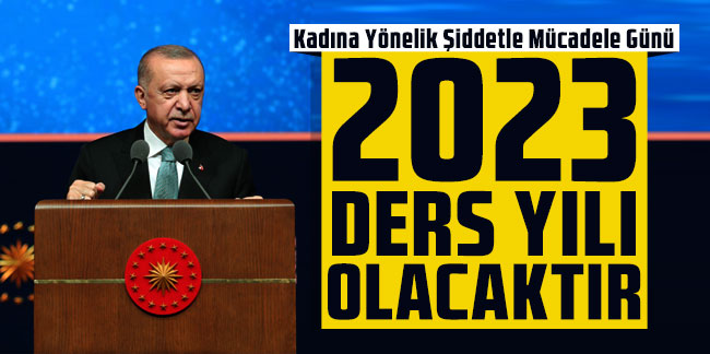 Cumhurbaşkanı Erdoğan: Kadın ve çocuk katilleriyle dirsek dirseğe dolaşanlara inşallah 2023 ders yılı olacaktır