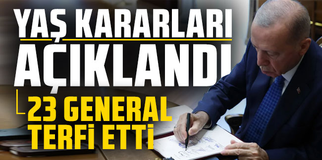 YAŞ kararları açıklandı: 23 general terfi etti