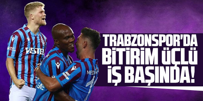  Trabzonspor'da bitirim üçlü işbaşında!