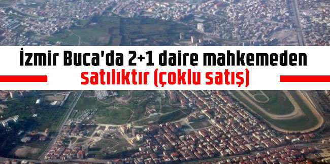 İzmir Buca'da 2+1 daire mahkemeden satılıktır (çoklu satış)