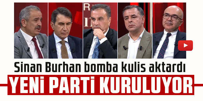 Yeni parti kuruluyor! 40 milletvekili katılıyor! Sinan Burhan bomba kulis aktardı