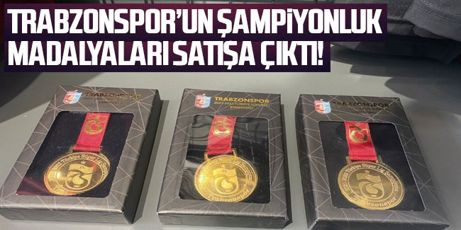 Trabzonspor'da şampiyonluk madalyaları satışa çıktı