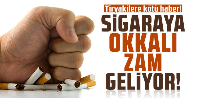 Tiryakilere kötü haber: Sigaraya okkalı zam geliyor!