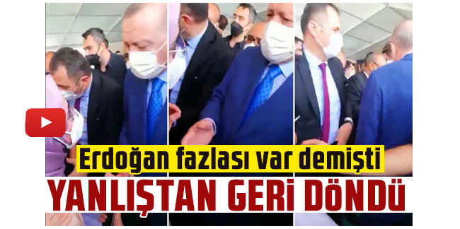 Erdoğan fazlası var demişti: Yanlıştan geri döndü