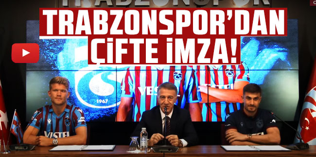 Trabzonspor'dan çifte imza