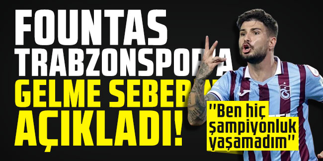Fountas Trabzonspor'a gelme sebebini açıkladı!