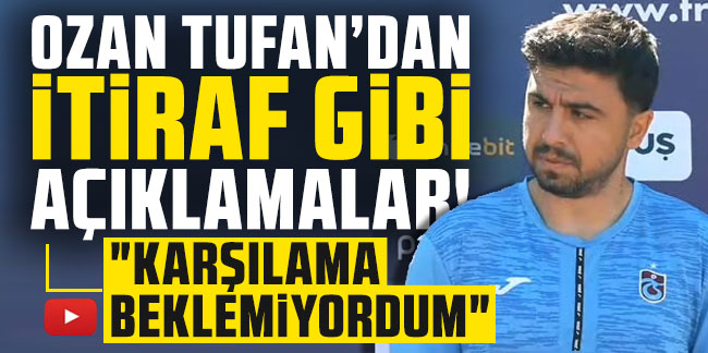Trabzonspor'da Ozan Tufan'dan itiraf gibi açıklama! "Karşılama beklemiyordum"