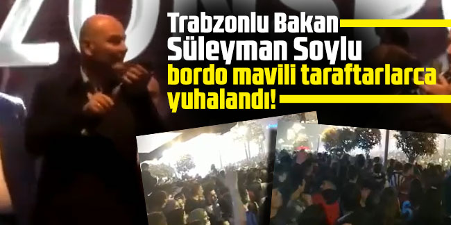 Trabzonlu Bakan Süleyman Soylu bordo mavili taraftarlarca yuhalandı