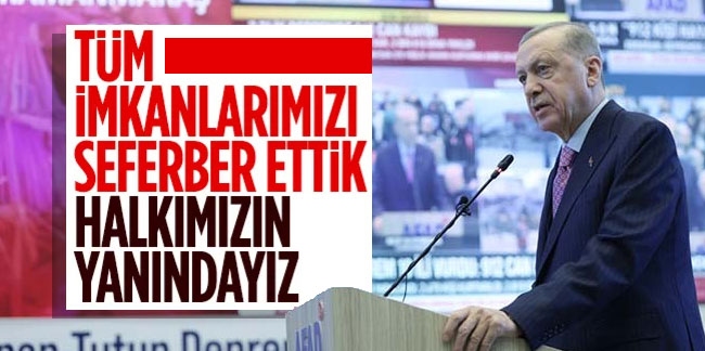 Cumhurbaşkanı Erdoğan: Devletimiz harekete geçmiştir
