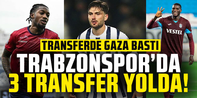 Trabzonspor'da 3 transfer daha yolda!