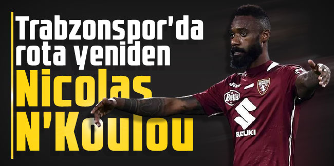 Trabzonspor'da rota yeniden Nicolas N'Koulou