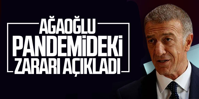 Ağaoğlu pandemideki zararı açıkladı!