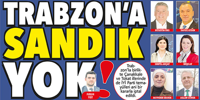  Trabzon’a sandık yok!