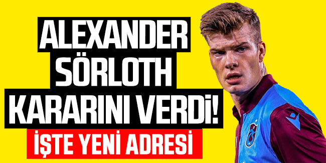 Alexander Sörloth'a Dev Bonservis!