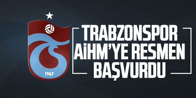 Trabzonspor AİHM'ye resmen başvurdu