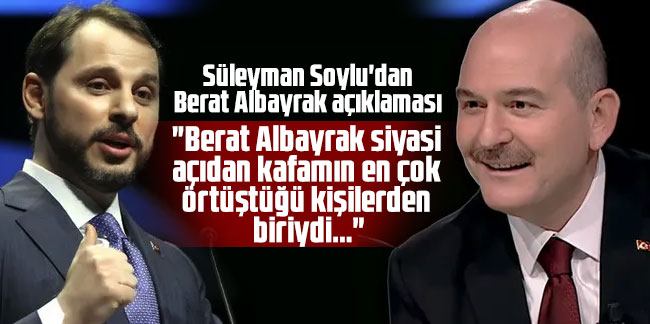 Süleyman Soylu: "Berat Albayrak siyasi açıdan kafamın en çok örtüştüğü kişilerden biriydi''