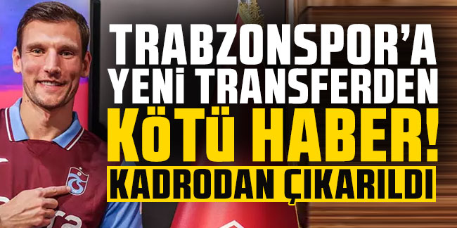 Trabzonspor'a yeni transferden kötü haber!